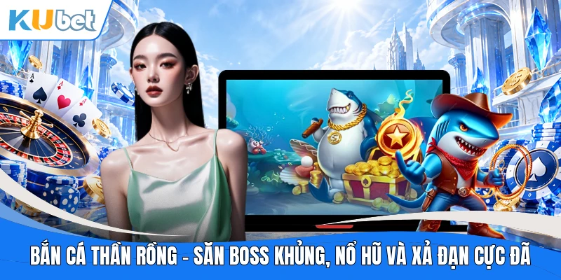 Bắn cá thần rồng