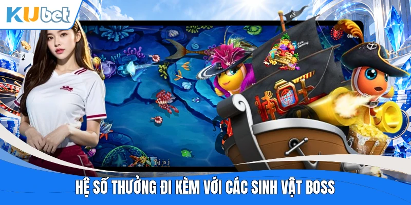 Hệ số thưởng đi kèm với các sinh vật Boss